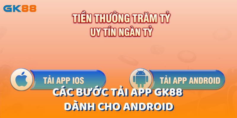 Các bước tải ứng dụng gk88 trên Android