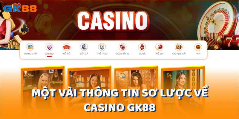 Một vài thông tin sơ lược về casino gk88