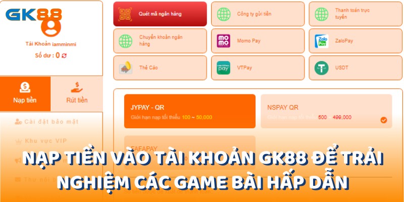 Nạp tiền vào tài khoản gk88 để trải nghiệm các game bài hấp dẫn