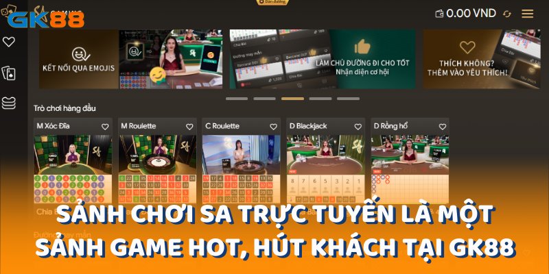 Sảnh chơi SA trực tuyến là một sảnh game hot, hút khách tại gk88