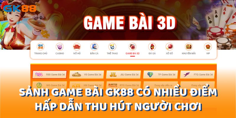 Sảnh game bài gk88 có nhiều điểm hấp dẫn thu hút người chơi